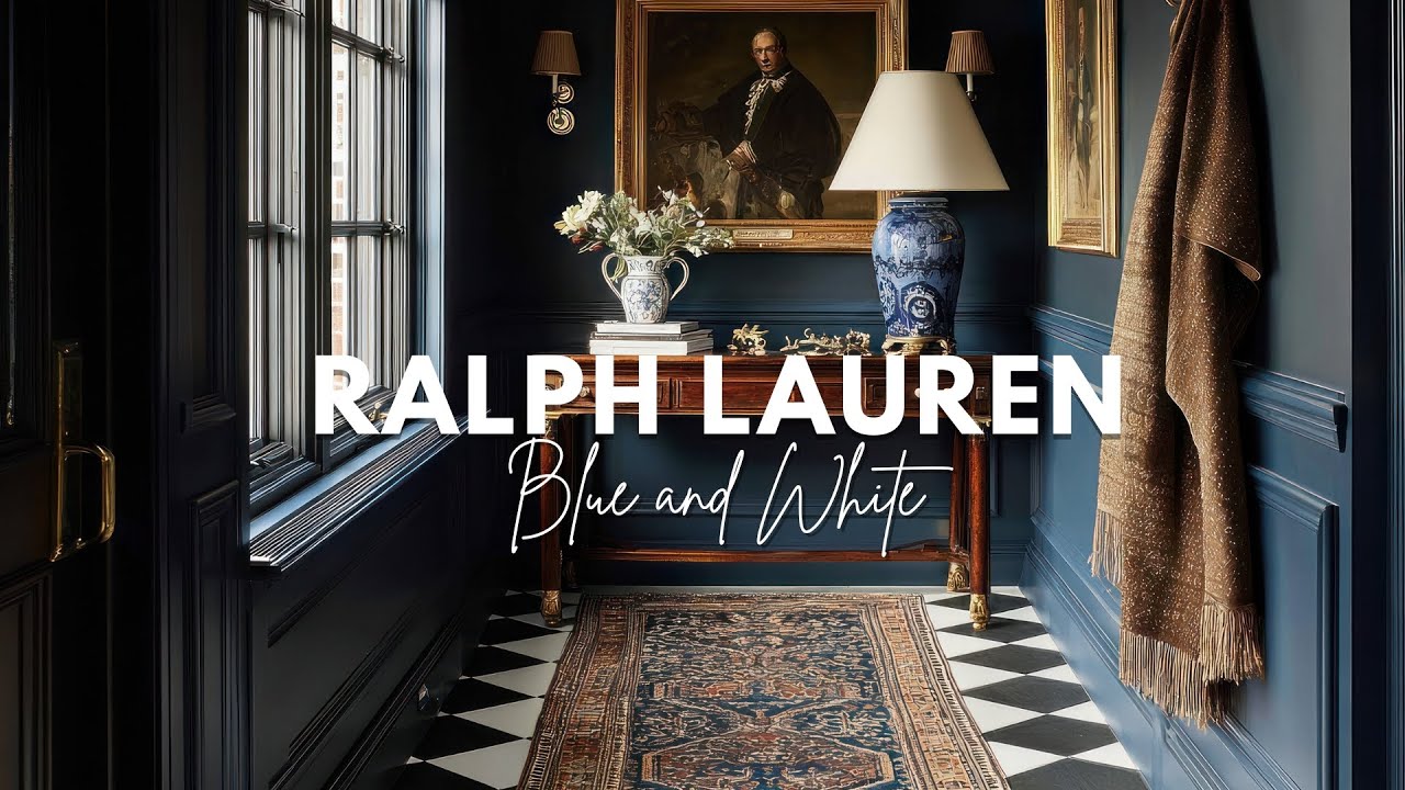 Ralph Lauren Home Style Explained | Classic Blue and White American Interior Aesthetic