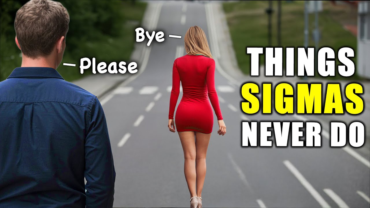 7 Things Sigma Males Absolutely Never Do