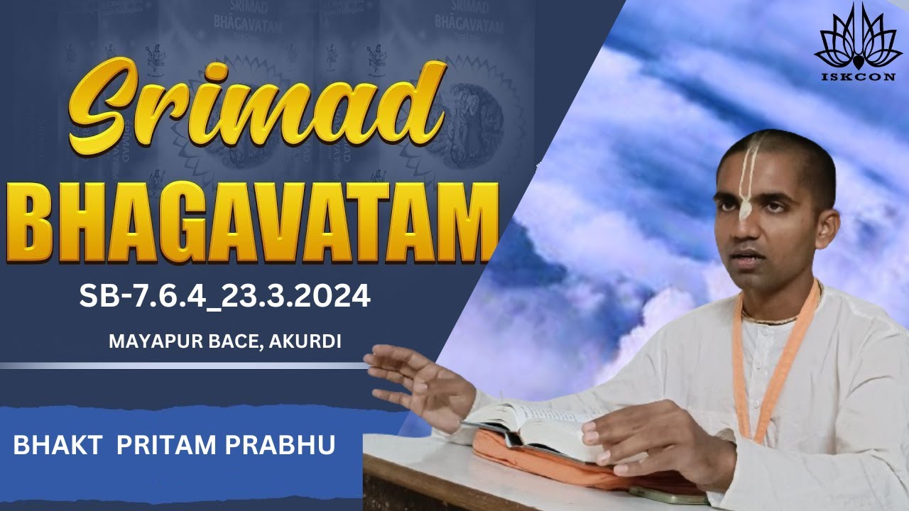 SRIMAD BHAGAVATAM || SB-7.6.4 || BHAKT PRITAM PRABHU || MAYAPUR BACE, AKURDI, PUNE || #iskcon