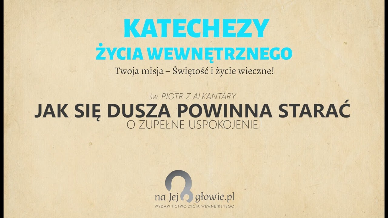 Jak się dusza winna starać o zupełne uspokojenie - doradza św. Piotr z Alkantary