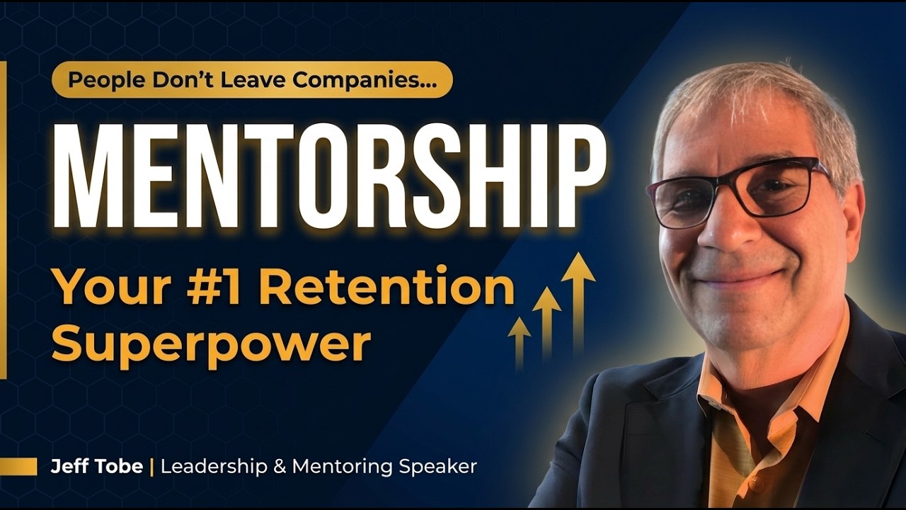 Why Mentorship Is Your Company's #1 Retention Strategy | Jeff Tobe