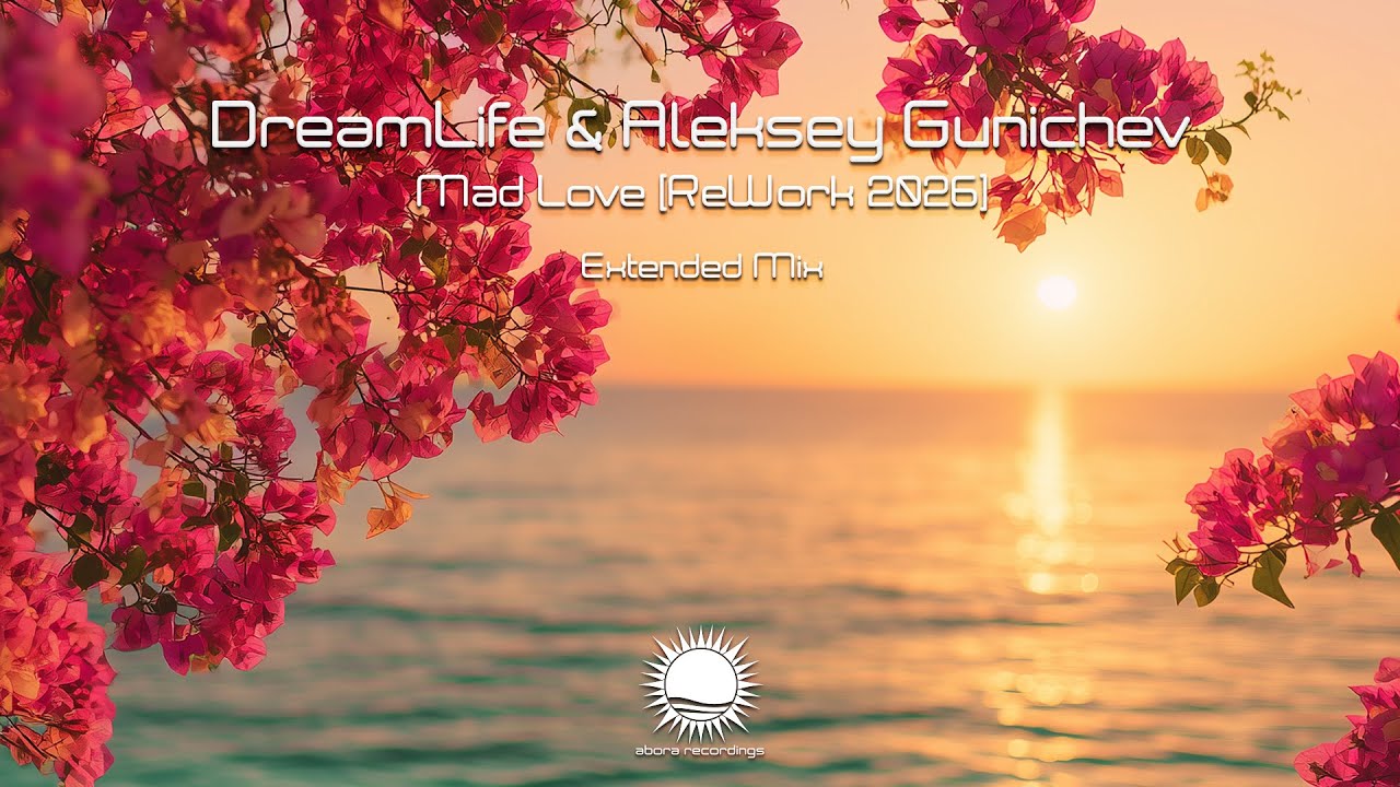 DreamLife & Aleksey Gunichev - Mad Love 2026 (Extended Mix)