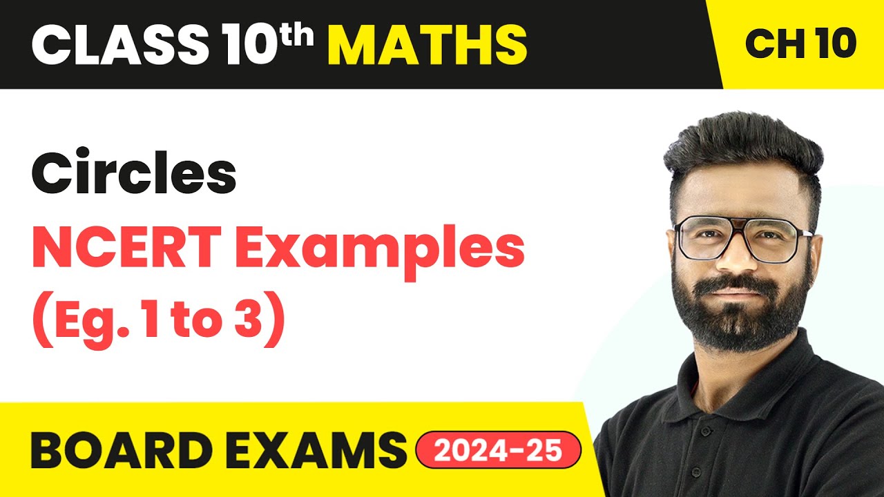 Circles - NCERT Examples (Eg. 1 to 3) | Class 10 Maths Chapter 10 | CBSE 2025-26