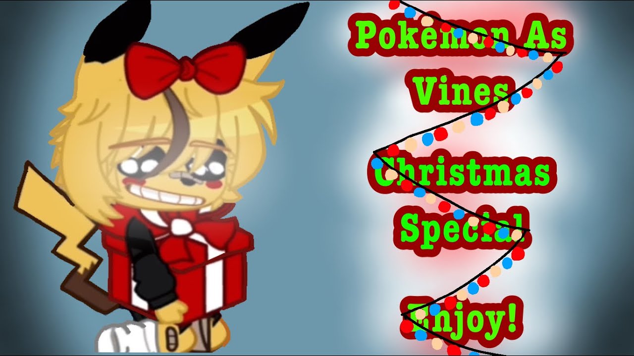 My Pok&eacute;mon AU As Vines [] Gacha Pok&eacute;mon [] Christmas Special 🎄🎁🎅🏻 [] Read Description