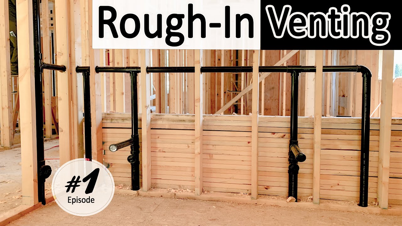 Plumbing Rough In (Venting) The Building Expert 2021