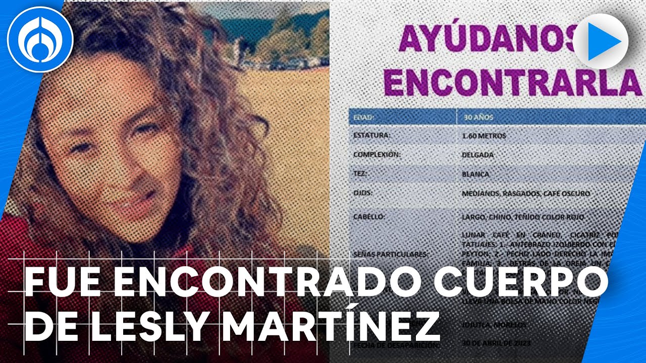 Encuentran cuerpo de Lesly Martínez en estado de putrefacción