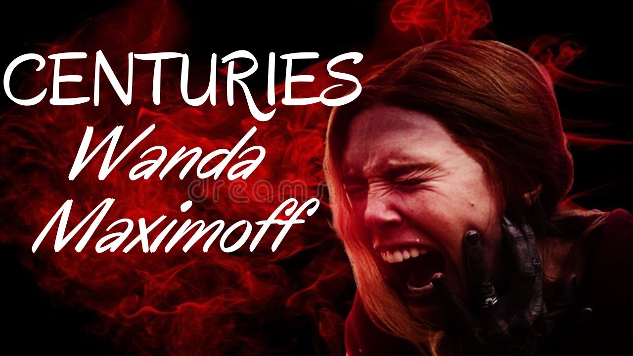 Wanda Maximoff || Centuries
