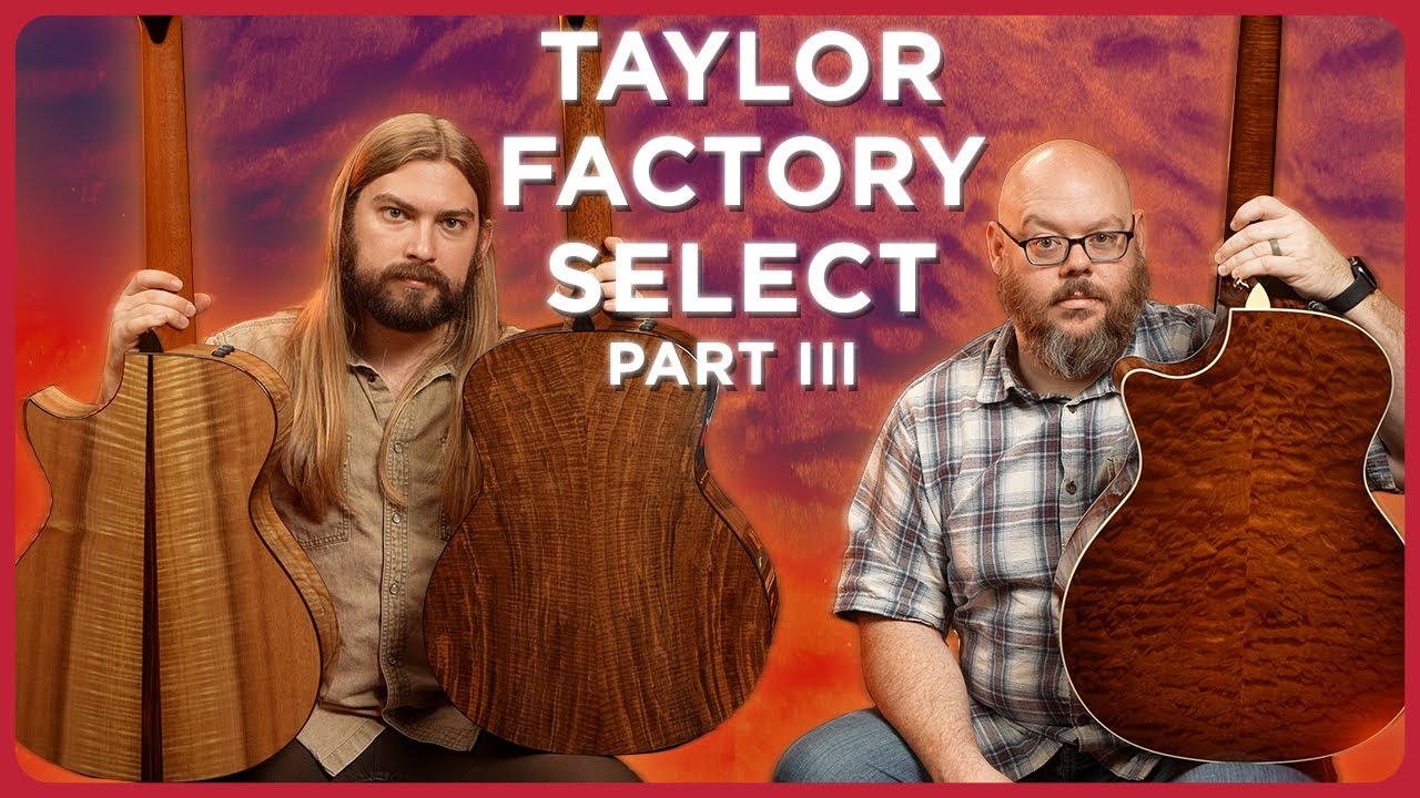 One of a Kind! Taylor Factory Select Customs - Part III