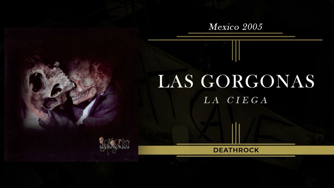 Gorgonas - La Ciega (DEATHROCK / Mexico 2005) - with Lyrics