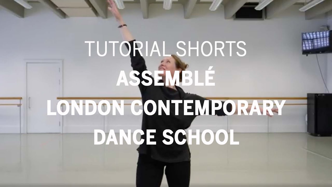 Tutorial Shorts Assembl&eacute; | London Contemporary Dance School