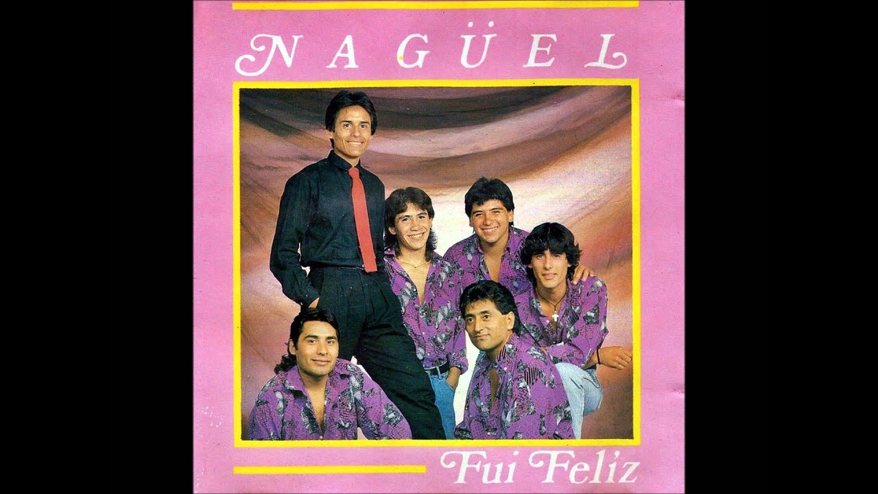 NAG&Uacute;EL =  fui feliz