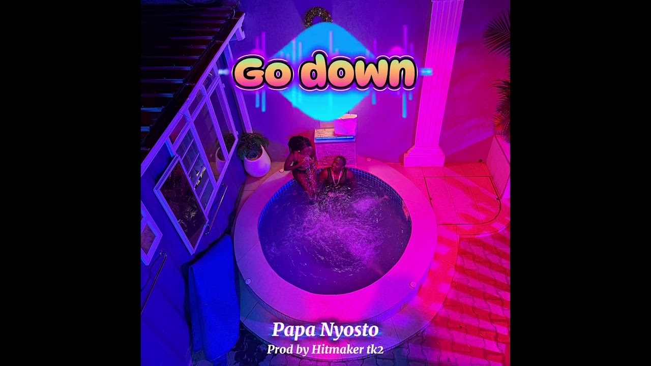 Go Down - Papa Nyosto (Official Audio)