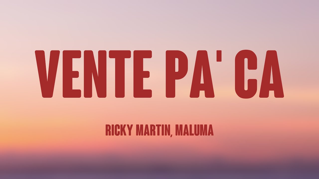 Vente Pa' Ca - Ricky Martin, Maluma [Letra] 🥃