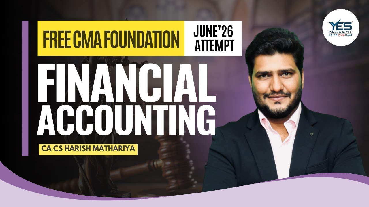 FREE CMA Foundation –Financial Accounting Lecture 12 | June 2026 Attempt | CA CS Harish A  Mathariya