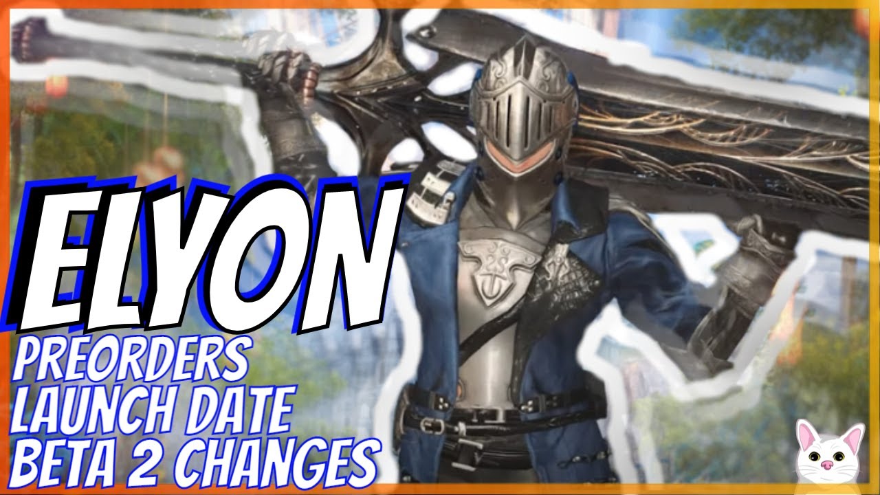 ELYON: Pre-orders, Launch and Beta 2 Changes, News and Information