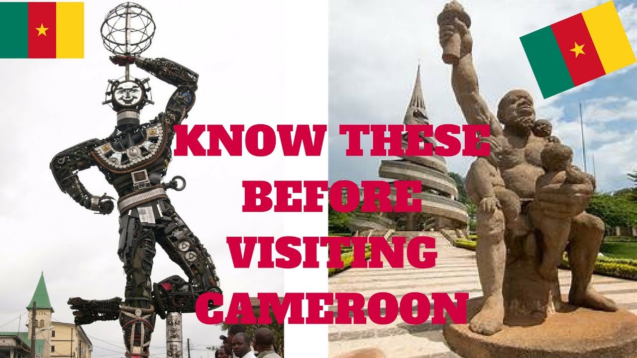 VISITING CAMEROON: 10 THINGS TO KNOW BEFORE VISITING CAMEROON IN 2018