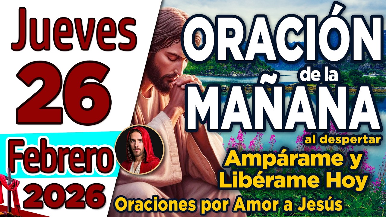 Oración de la Mañana del día Jueves 26 de Febrero de 2026