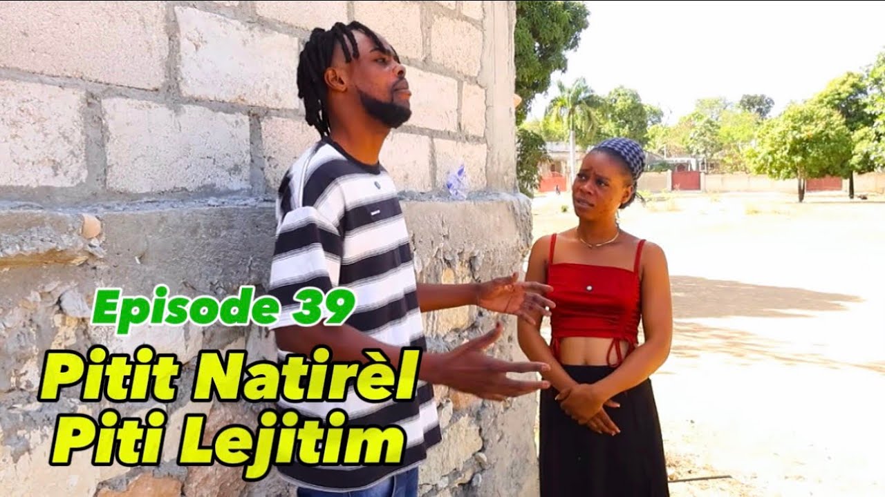  •PITIT NATIRÈL PITIT LEJITIM• EPISODE 39 •DEMA-TINE-PAGA-BOULIKI-DEBLO-SISI-PRINCE