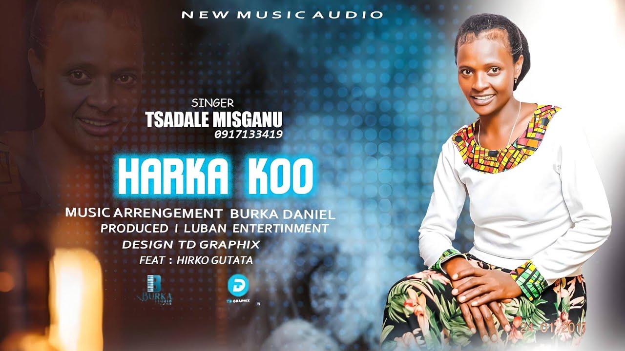 HARKA KOO TSADALE MISGANU FT HIRKO GUTETA