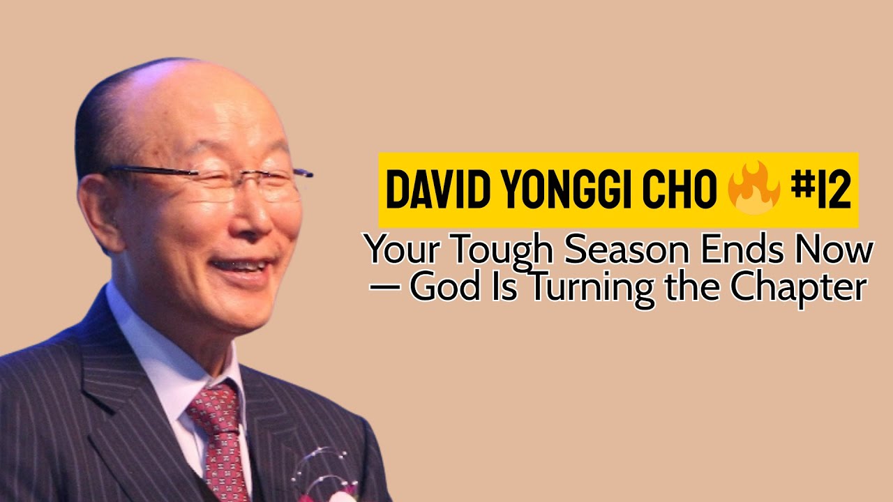 Your Tough Season Ends Now — God Is Turning the Chapter | David Yonggi Cho 🔥 #12