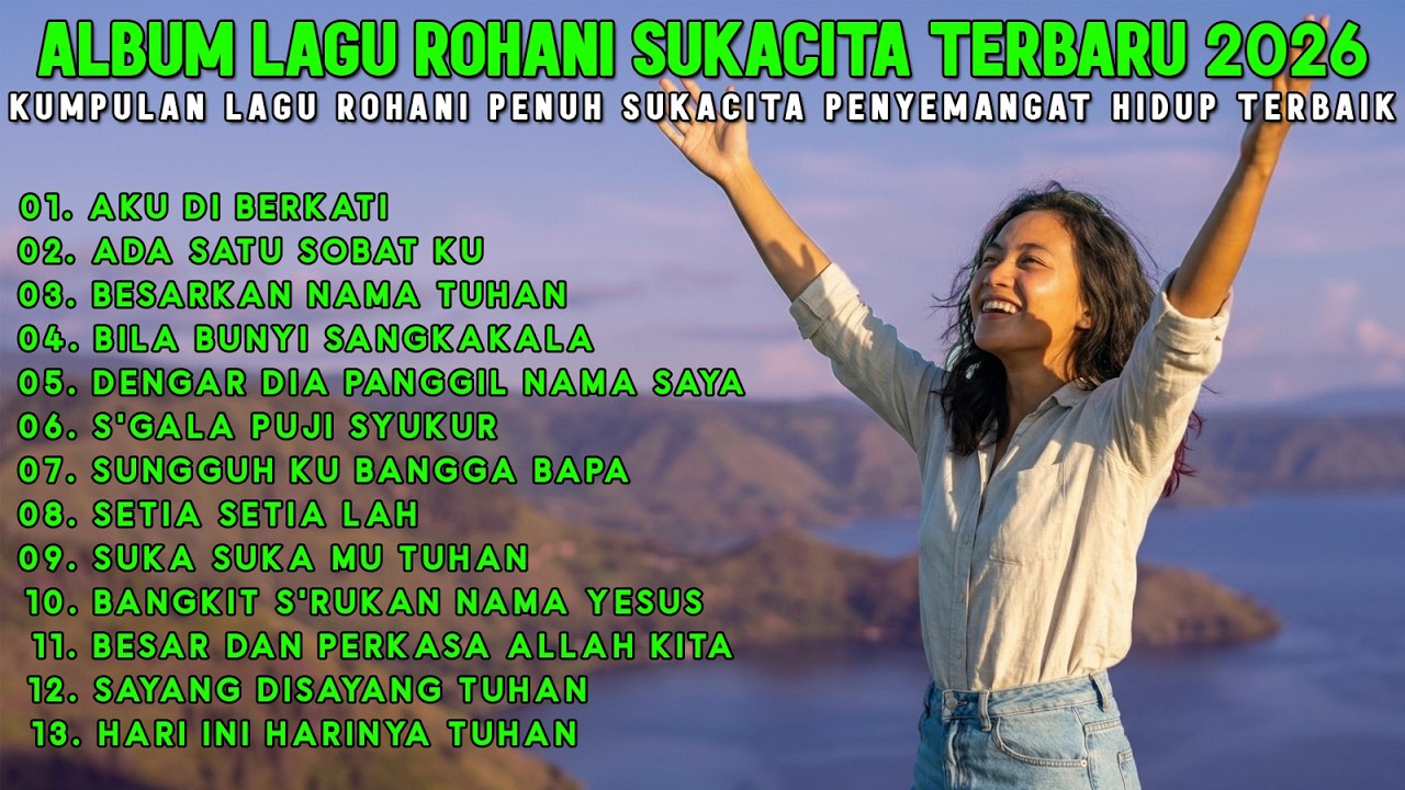ALBUM LAGU ROHANI PENUH SUKACITA TERBARU 2026 - KUMPULAN LAGU ROHANI SUKACITA PENYEMANGAT HIDUP