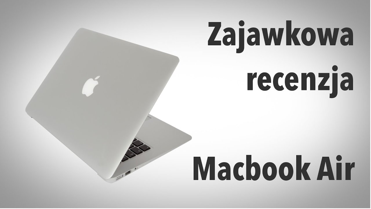 Macbook Air 2016 Co takiego ludzie widzą w macu? Zajawkowa recenzja