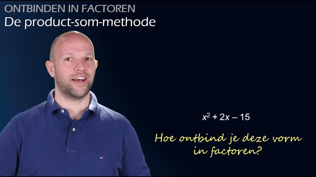 Ontbinden in factoren - Hoe werkt de product-som-methode? (havo/vwo 2) - WiskundeAcademie