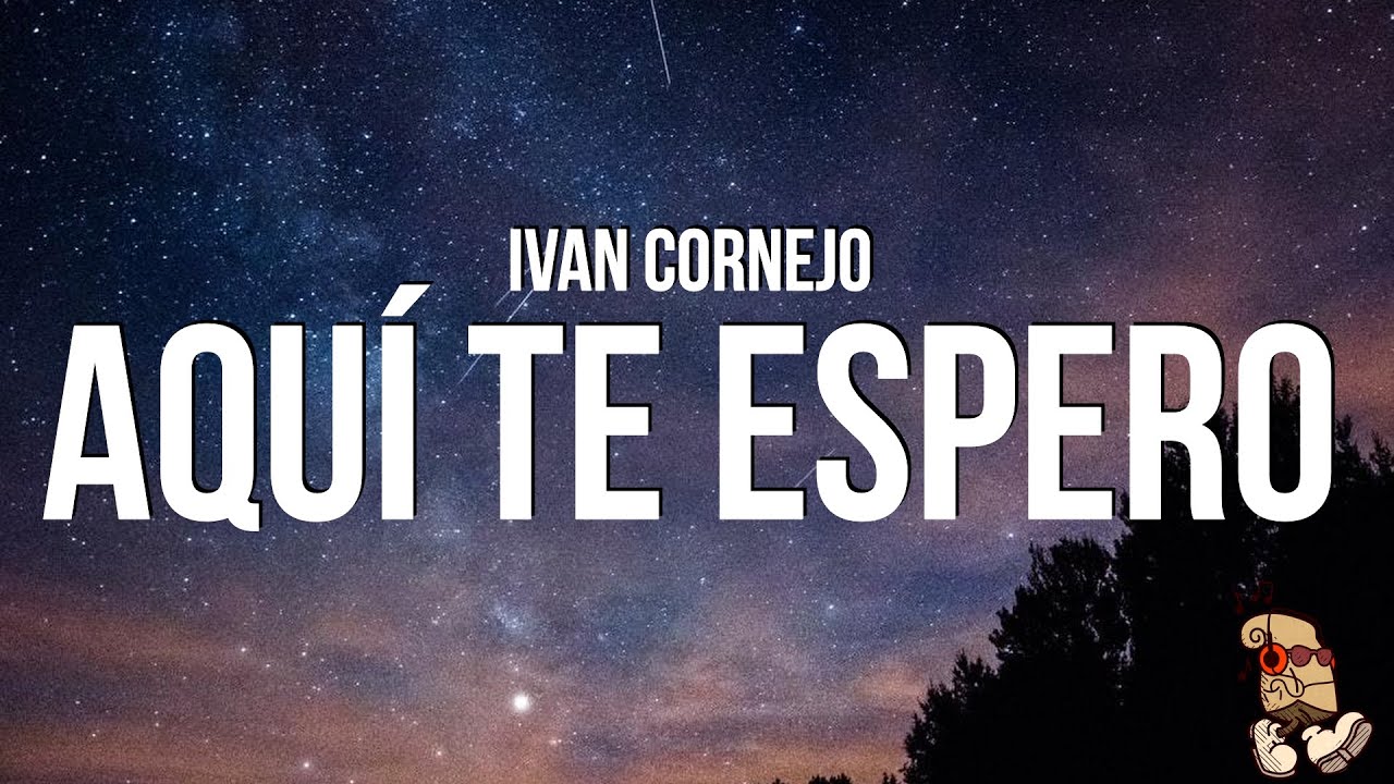 Ivan Cornejo - Aquí Te Espero (Lyrics)