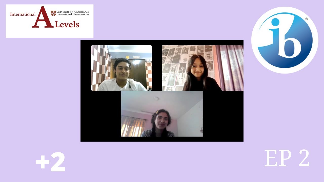 Let's talk about IB, A levels and +2 | EP 2