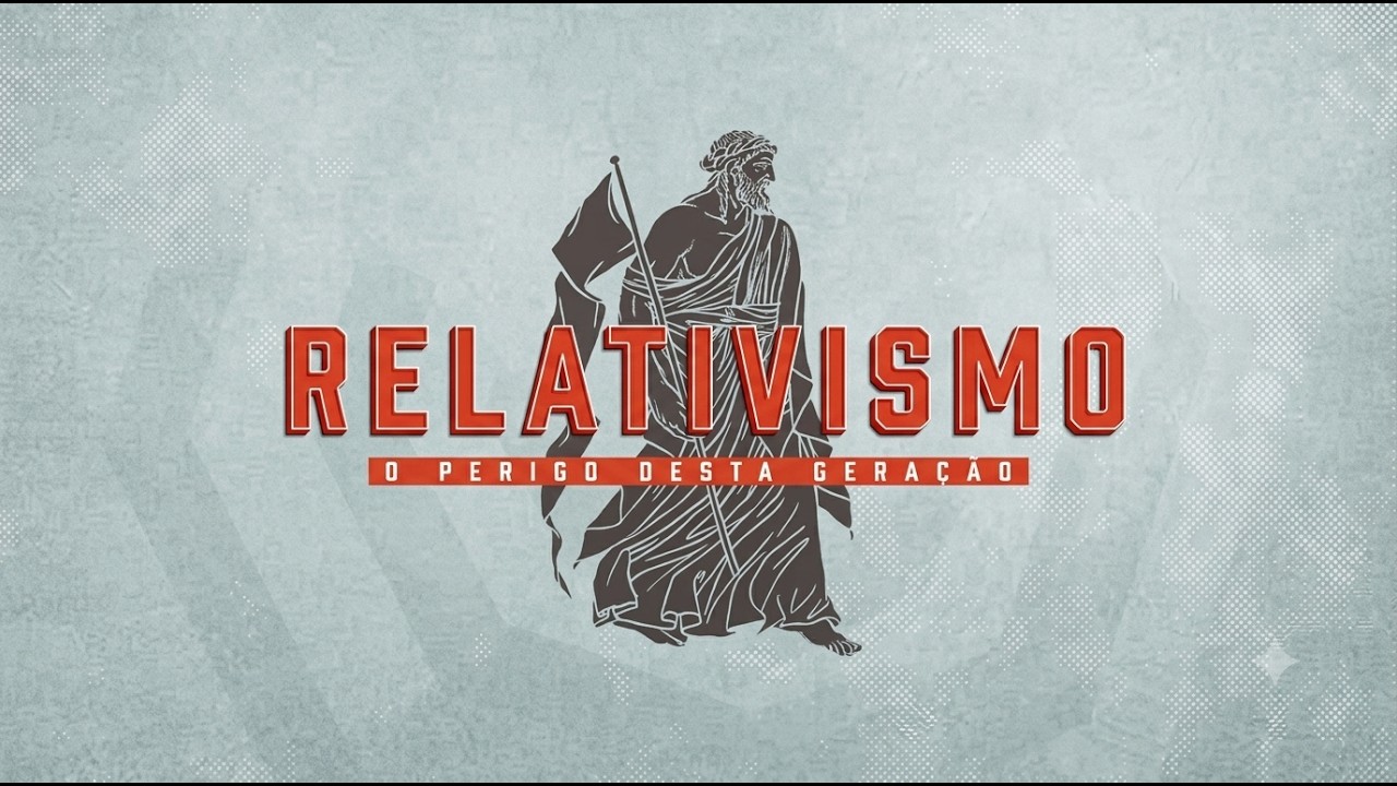Relativismo: O Perigo desta Geração | Pr. Wilson Porte Jr.