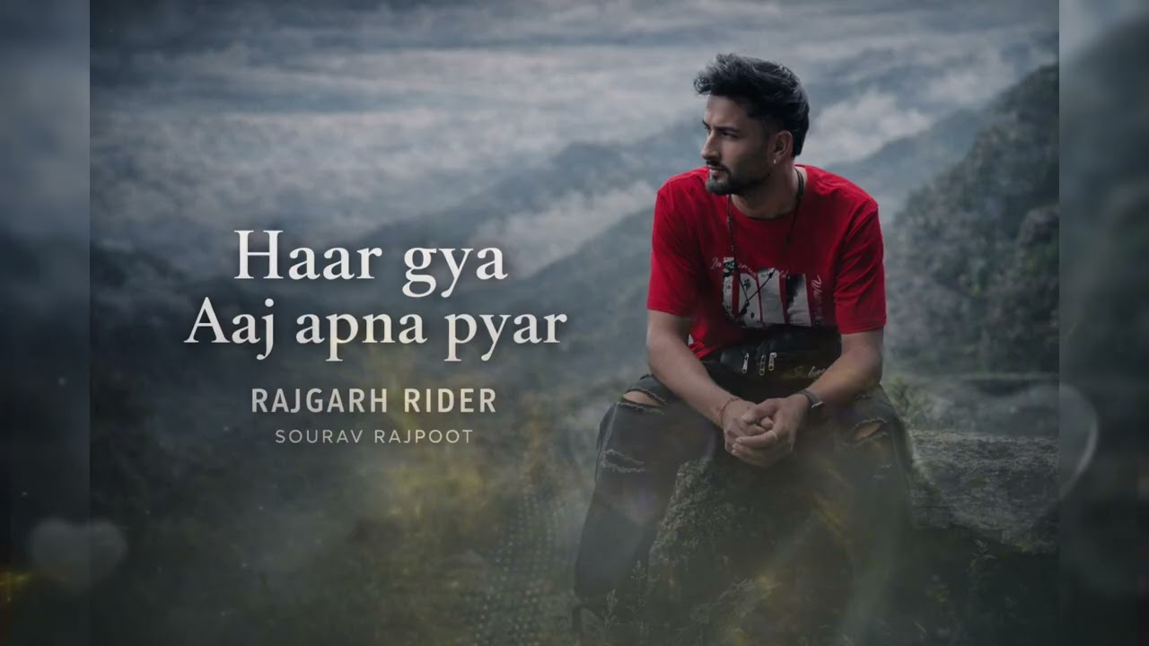 Haar gya apna pyar || sourav Rajpoot || #rajgarhrider 