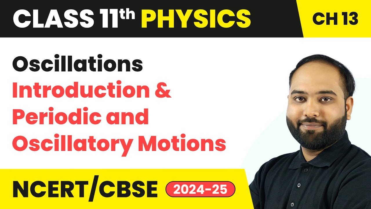 Periodic and Oscillatory Motions - Oscillations | Class 11 Physics Chapter 13 | CBSE 2025-26