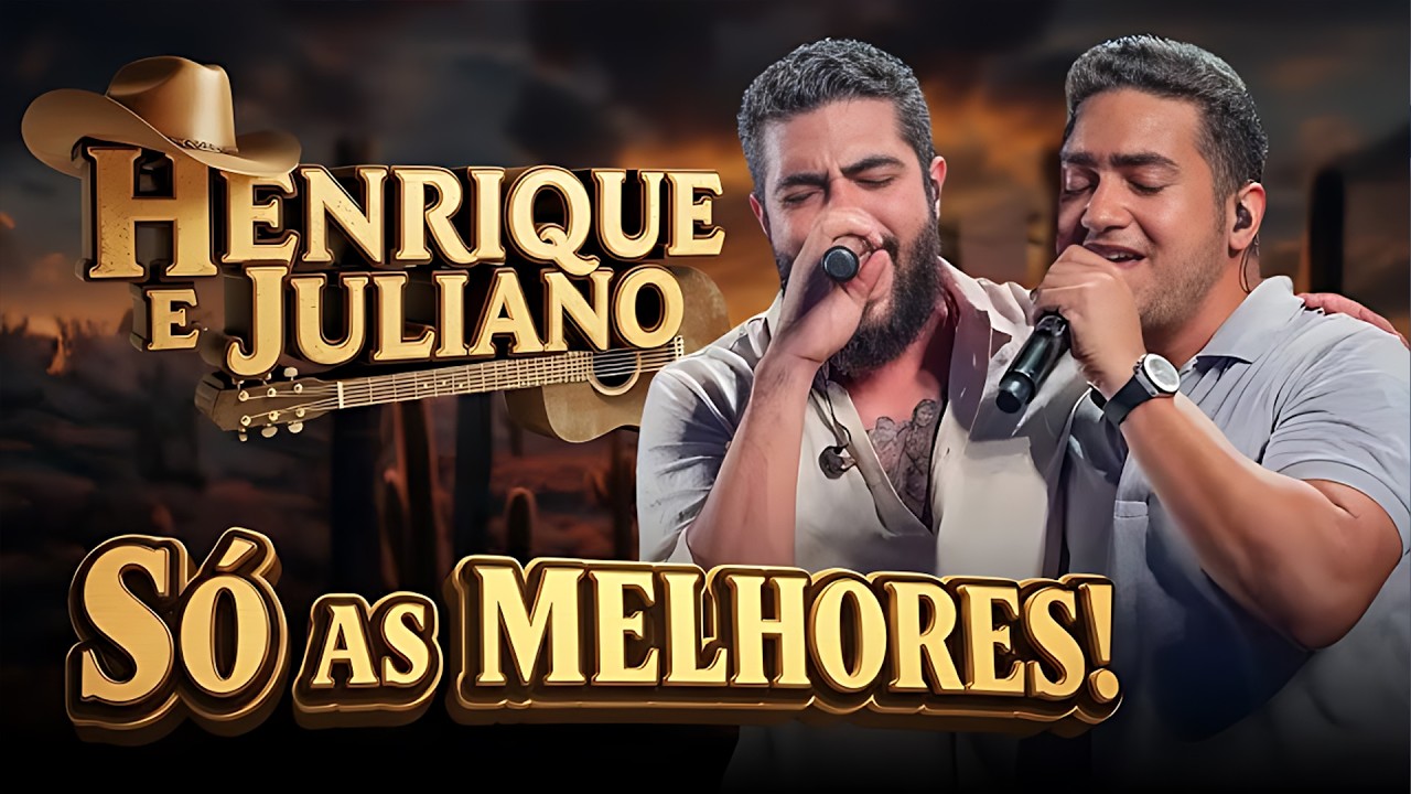 Henrique & Juliano 2025 🔥 Só As Melhores — As Mais Tocadas do Sertanejo Universitário