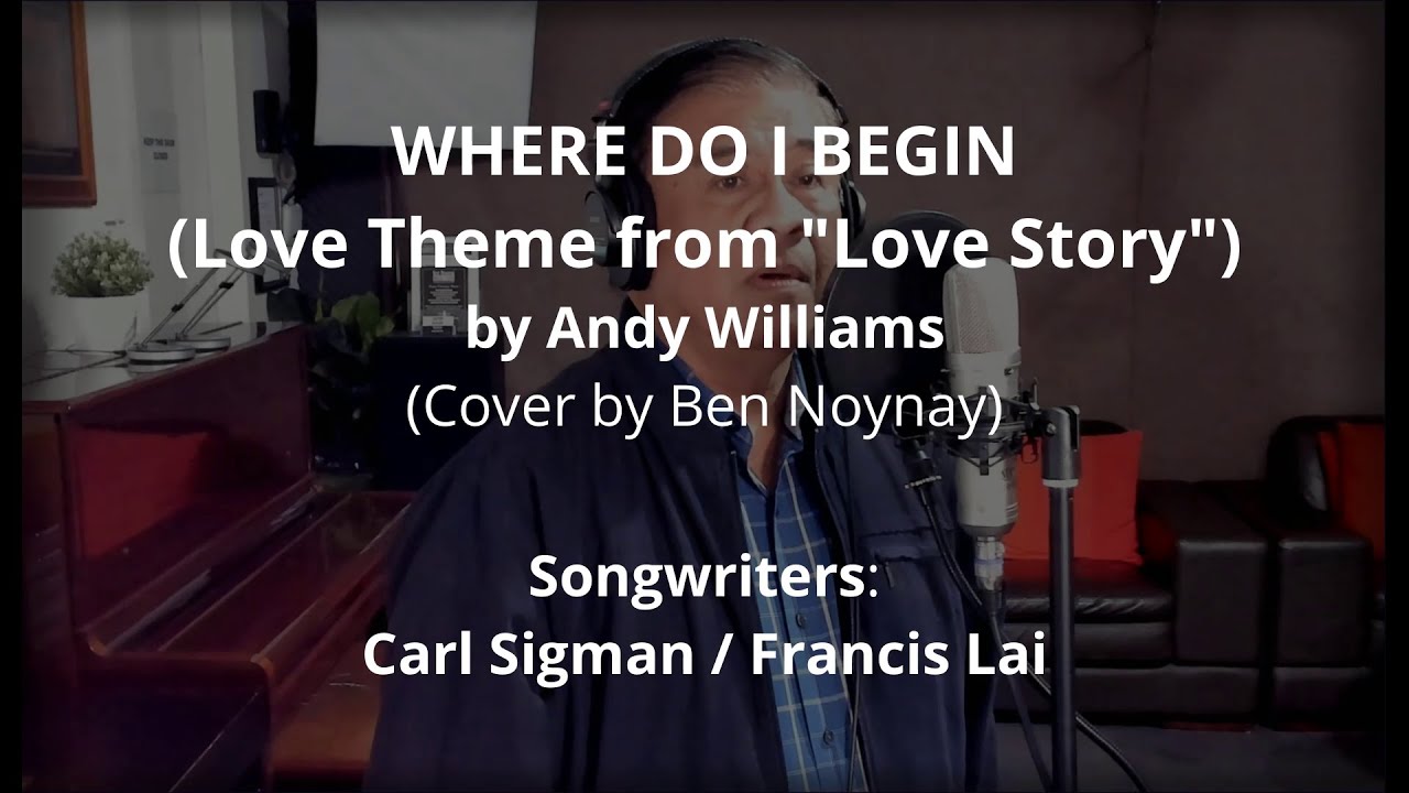 WHERE DO I BEGIN - by Andy Williams (Vocal Cover by Ben Noynay)