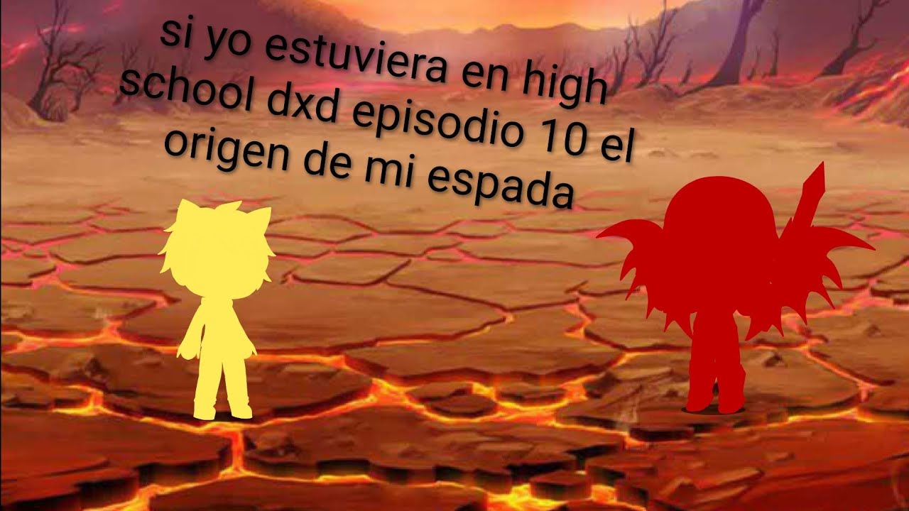 Si yo estuviera en high school dxd episodio 10 (el origen de mi espada