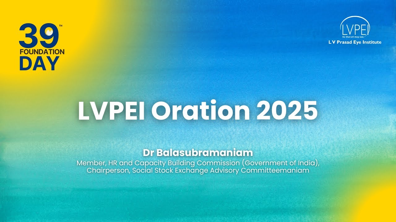 LVPEI Oration 2025 by Dr R Balasubramaniam