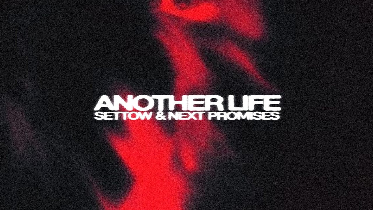 Settow, Next Promises - Another Life (Official Video)