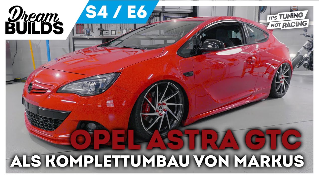 DreamBuilds S4E6 - OPEL Astra GTC als Komplettumbau von Markus