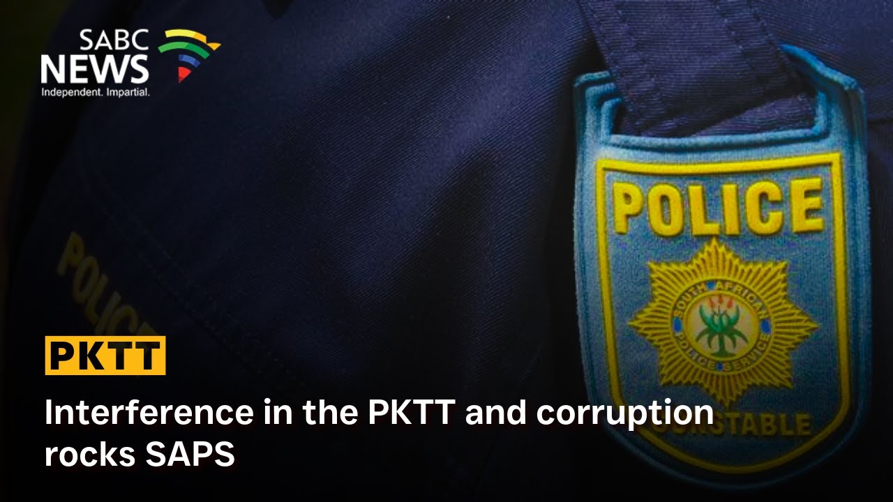 Interference in the PKTT and corruption rocks SAPS