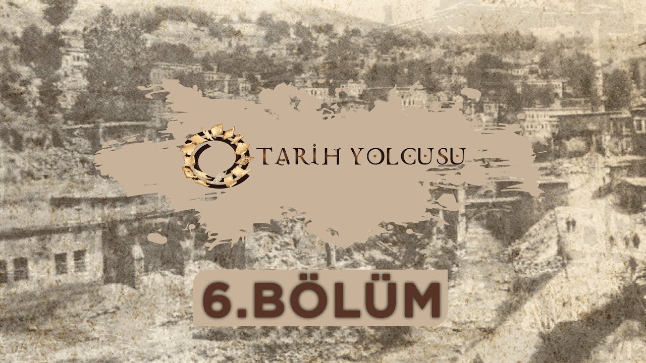 Tarih Yolcusu - 6.Bölüm @BitlisTV