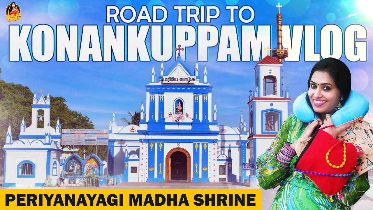 Road Trip to Konankuppam | Periyanayagi Madha Shrine - Part 1 | Shilpa Times | Tamil VLOGs