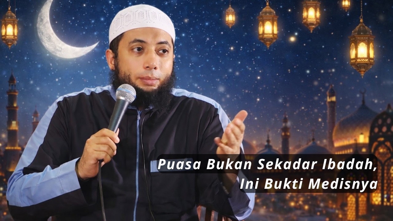 Puasa Bukan Sekadar Ibadah, Ini Bukti Medisnya - Khalid Basalamah