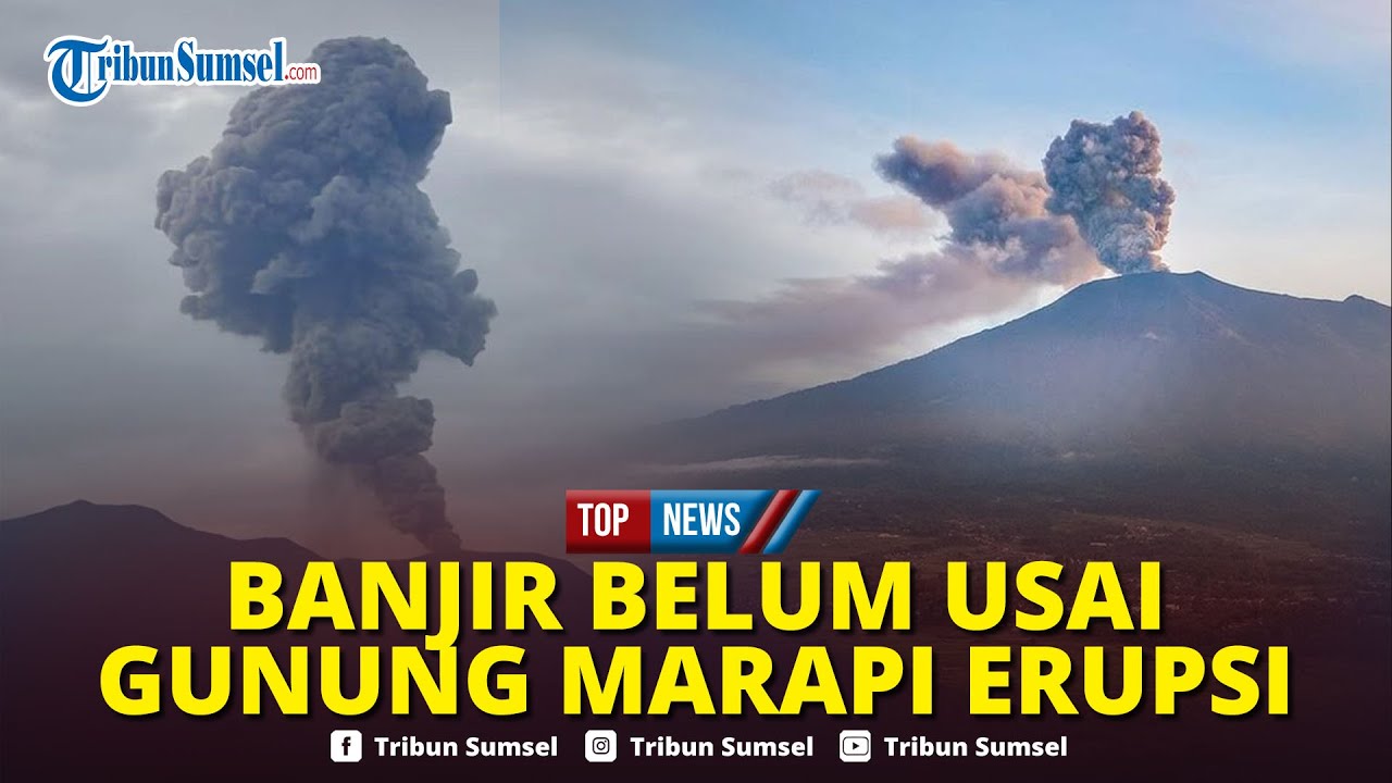 🔴Erupsi Gunung Marapi di Tengah Banjir & Longsor Sumbar, Wilayah Agam Kena Hujan Abu, Warga Panik