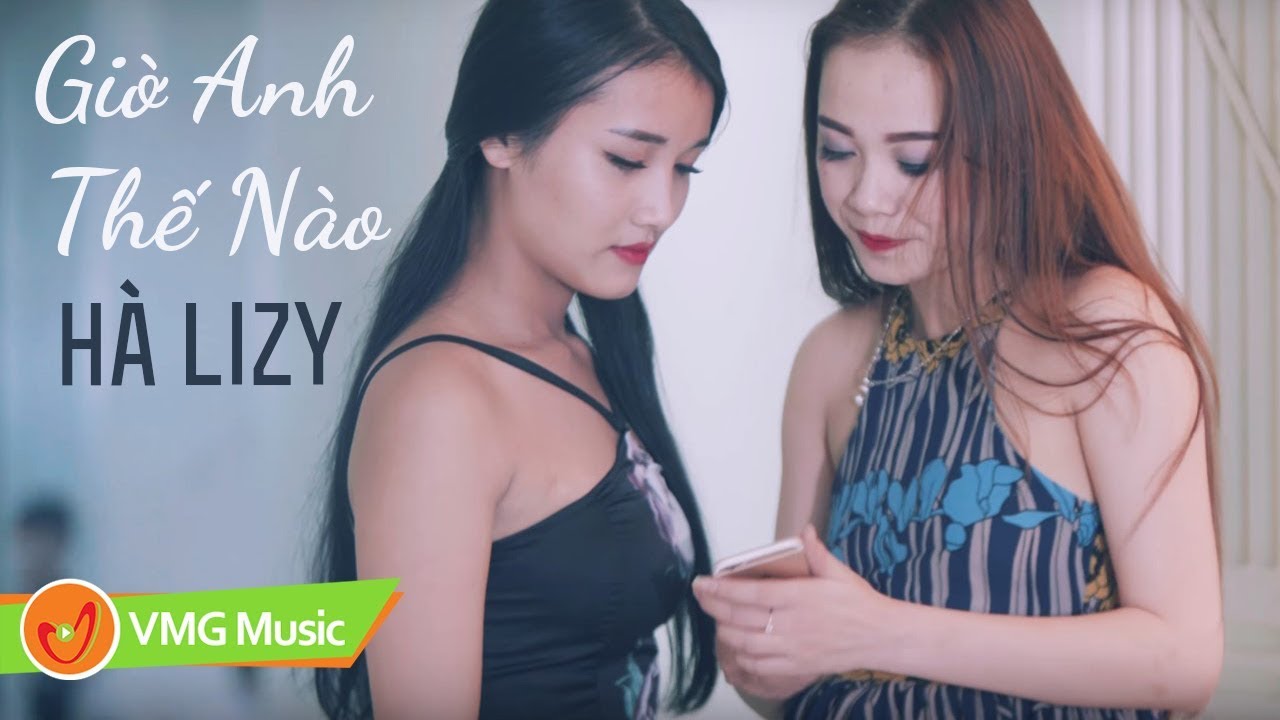 Giờ Anh Thế Nào | HÀ LIZY | MUSIC VIDEO OFFICIAL | 🎵 👍 2019
