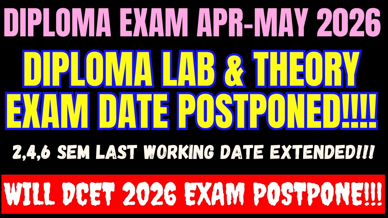 DIPLOMA EXAM MAY 2026 POSTPONED!!! |LAST WORKING DATE EXTENDED!!! |DCET 2026 EXAM will Postpone!!!