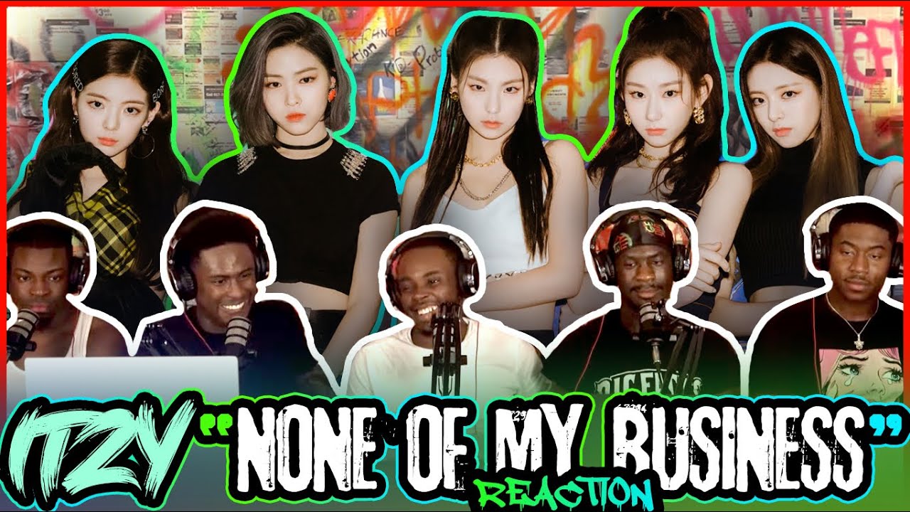 ITZY “None of My Business” M/V | Reaction