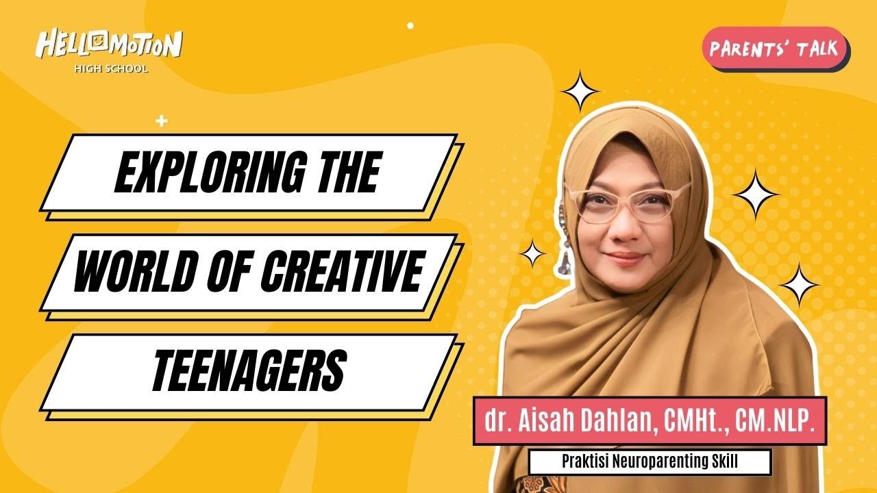 PARENTS' TALK - EXPLORING THE WORLD OF CREATIVE TEENAGERS BERSAMA 