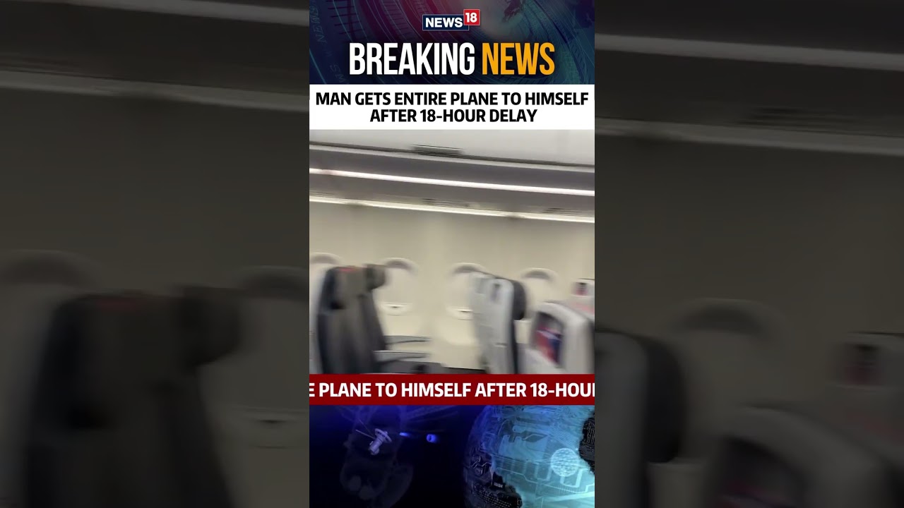MAN GETS ENTIRE PLANE TO HIMSELF AFTER 18-HOUR DELAY.#news
