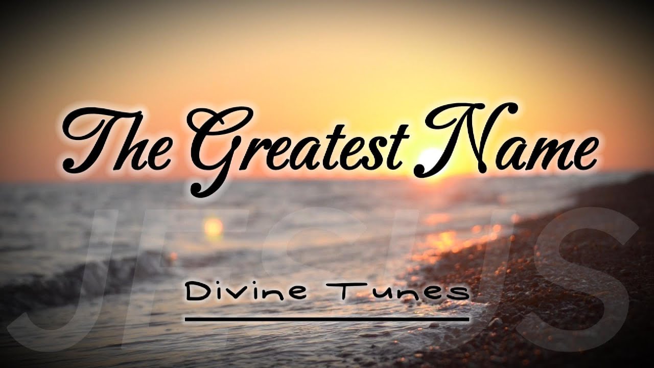The Greatest Name  - Divine Tunes #jesus #gospel #worship #bible