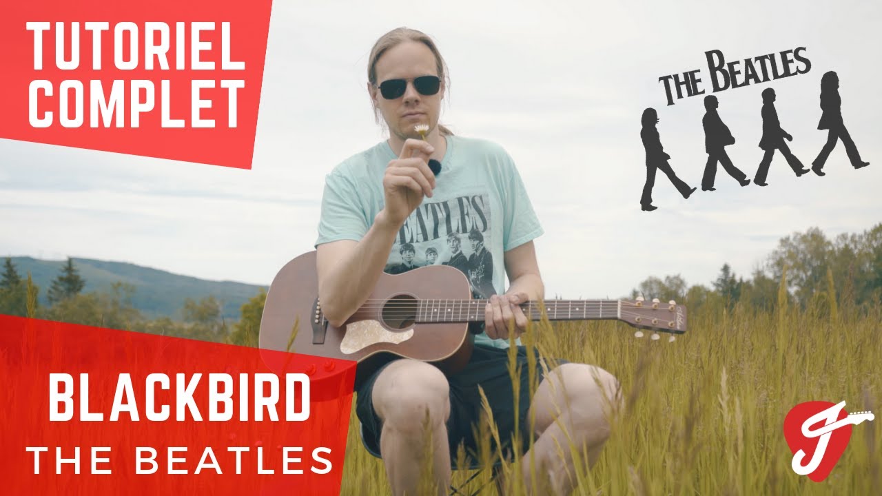 APPRENDRE À JOUER BLACKBIRD DES BEATLES À LA GUITARE (TUTORIEL COMPLET + TABLATURE TÉLÉCHARGEABLE)